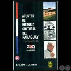 APUNTES DE HISTORIA CULTURAL DEL PARAGUAY - 9NA EDICIN - Autor: EFRAM CARDOZO